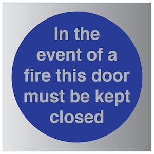 In The Event Of Fire Must Keep Closed - Aluminium Effect