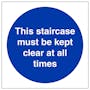 Staircase Must Be Kept Clear At All Times