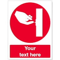 Custom Do Not Switch Off Safety Sign