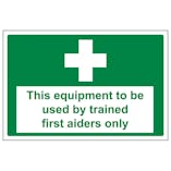 This Equipment Only To Be Used By First Aiders
