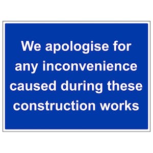 We Apologise For Any Inconvenience - Super-Tough Rigid Plastic