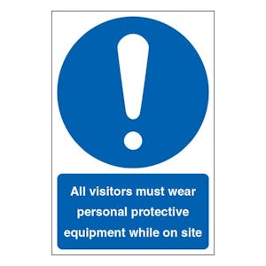 All Visitors Must Wear Personal Protective Equipment While On Site - Portrait