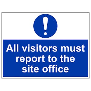 All Visitors Must Report To Site Office - Super-Tough Rigid Plastic