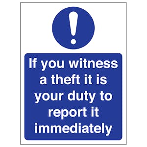 If You Witness A Theft It Is Your Duty To Report It Immediately