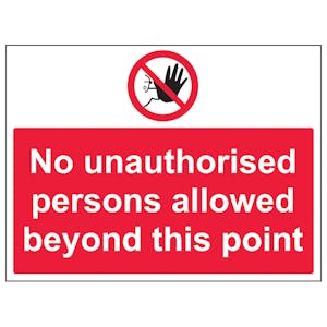 No Unauthorised Persons Allowed Beyond This Point - Super-Tough Rigid Plastic