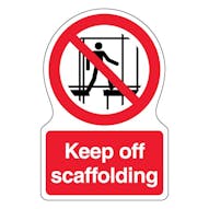 Keep Off Scaffolding - Shaped Sign