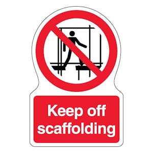 Keep Off Scaffolding - Shaped Sign