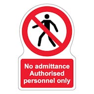 No Admittance Authorised Personnel Only - Shaped Sign