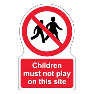Children Must Not Play On This Site - Shaped Sign