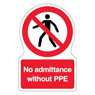 No Admittance Without PPE - Shaped Sign