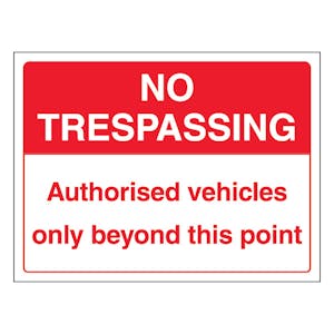 No Trespassing Authorised Vehicles Only Beyond This Point - Landscape