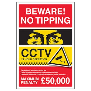 Beware! No Tipping / CCTV / Fly Tipping Is An Offence / Max Penalty £50,000