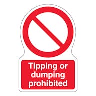 Tipping Or Dumping Prohibited - Shaped Sign