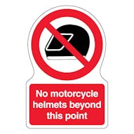 No Motorcycle Helmets Beyond This Point - Shaped Sign