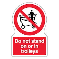 Do Not Stand On Or In Trolleys - Shaped Sign