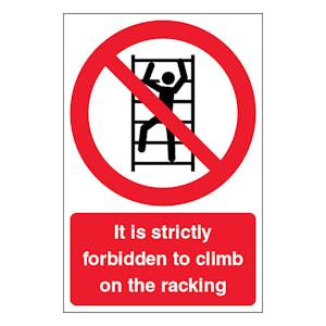 It Is Strictly Forbidden To Climb On The Racking - Portrait