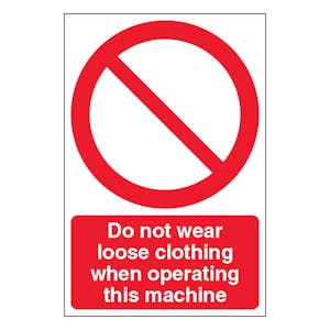 Do Not Wear Loose Clothing When Operating This Machine - Portrait