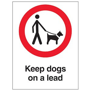Keep Dogs On A Lead - Super-Tough Rigid Plastic