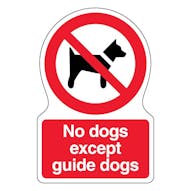 No Dogs Except Guide Dogs - Shaped Sign