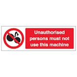Unauthorised Persons Not To Use This Machine - Super-Tough Rigid Plastic