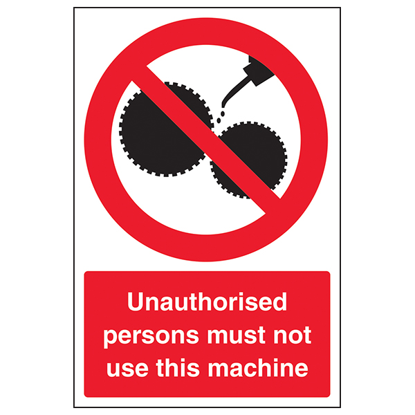 No Unauthorised Persons To Use Machine Prohibition Safety Sign 300x200mm 
