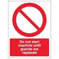 Do Not Start Machine Until Guards Are Replaced - Portrait