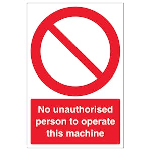 No Unauthorised Persons Operate - Portrait - Removable Vinyl