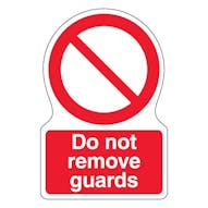 Do Not Remove Guards - Shaped Sign
