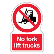 No Fork Lift Trucks - Shaped Sign