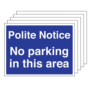 5PK - Polite Notice No Parking In This Area