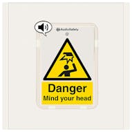 Danger - Mind Your Head - Talking Safety Sign