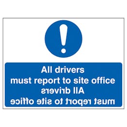 All Drivers Must Report To Site Office - Mirrored