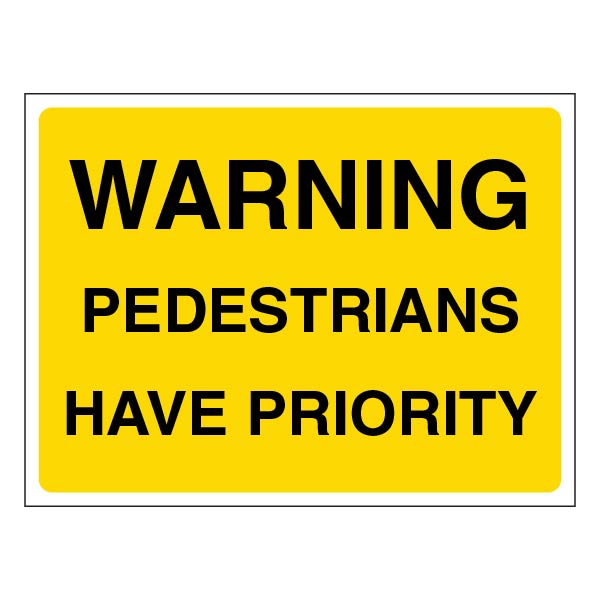 Warning Pedestrians Have Priority | SafetySigns4Less
