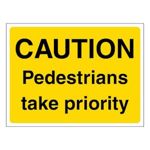 Caution Pedestrians Take Priority - Landscape