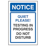 Notice Quiet Please! Testing In Progress  Do Not Disturb