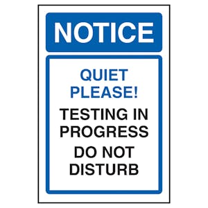 Notice Quiet Please! Testing In Progress  Do Not Disturb