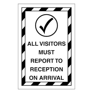 All Visitors Must Report To Reception On Arrival
