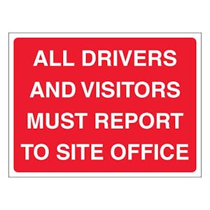 All Drivers And Visitors Must Report To Site Office - Landscape - Red