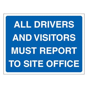 All Drivers And Visitors Must Report To Site Office - Landscape - Blue