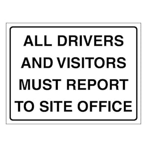All Drivers And Visitors Must Report To Site Office - Landscape - White