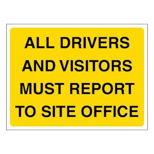All Drivers And Visitors Must Report To Site Office - Landscape - Yellow