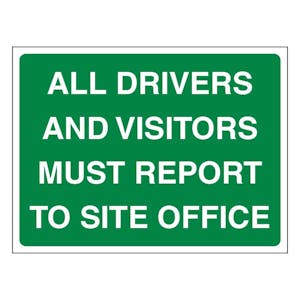 All Drivers And Visitors Must Report To Site Office - Landscape  - Green