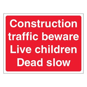 Construction Traffic Beware Live Children Dead Slow - Landscape - Red