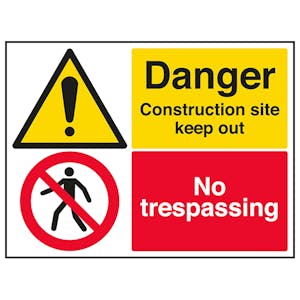 Danger Construction Site Keep Out / No Trespassing