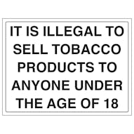 It Is Illegal To Sell Tobacco Products To Anyone Under 18