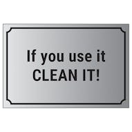 If You Use It, Clean It!