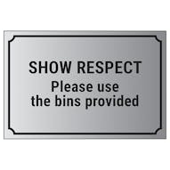 Show Respect, Please Use The Bins Provided