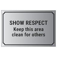 Show Respect, Keep This Area Clean For Others