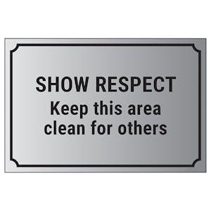 Show Respect, Keep This Area Clean For Others