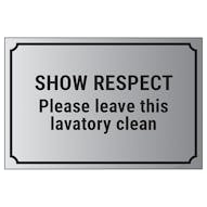 Show Respect, Please Leave This Lavatory Clean